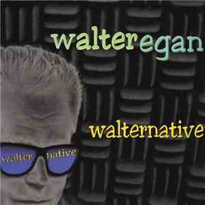 Walter Egan - Walternative