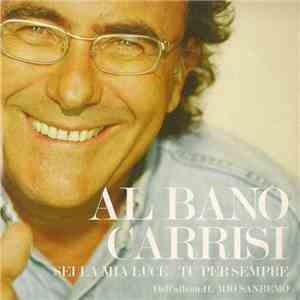 Al Bano Carrisi - Sei La Mia Luce / Tu Per Sempre
