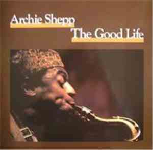 Archie Shepp - The Good Life