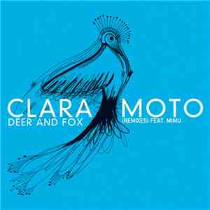 Clara Moto - Deer & Fox (Remixes)