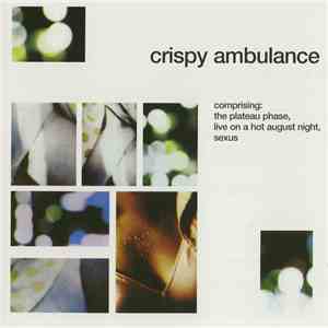 Crispy Ambulance - Comprising: The Plateau Phase, Live On A Hot August Nigh ...