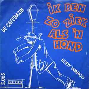 Eddy Warco - Ik Ben Zo Ziek Als Een Hond