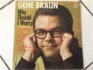 Gene Braun - Why Should I Worry