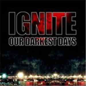 Ignite - Our Darkest Days