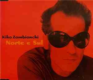 Kiko Zambianchi - Norte E Sul