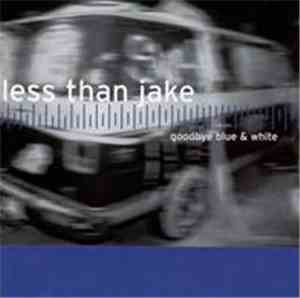 Less Than Jake - Goodbye Blue & White