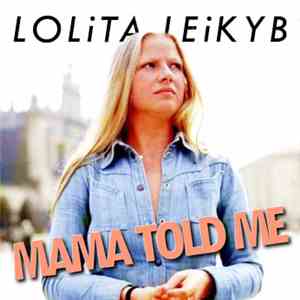 Lolita Leikyb - Mama Told Me