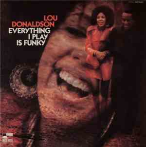 Lou Donaldson - Everything I Play Is Funky