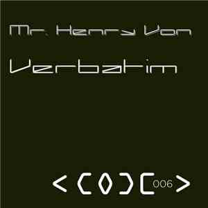 Mr Henry Von - Verbatim