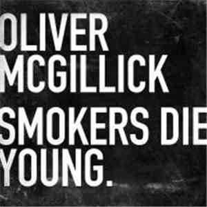 Oliver McGillick - Smokers Die Young.