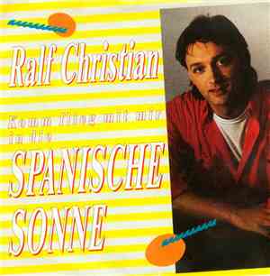 Ralf Christian - (Komm Flieg Mit Mir In Die) Spanische Sonne