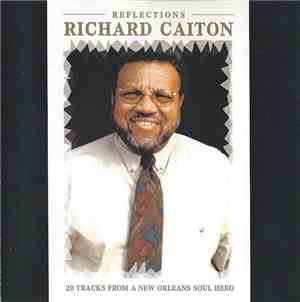 Richard Caiton - Reflections | 20 Tracks From A New Orleans Soul Hero