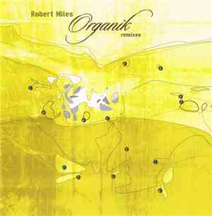 Robert Miles - Organik (Remixes)
