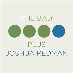 The Bad Plus, Joshua Redman - The Bad Plus Joshua Redman