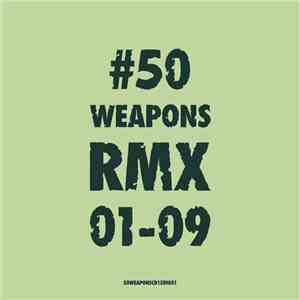 Various - 50 Weapons RMX 01–09
