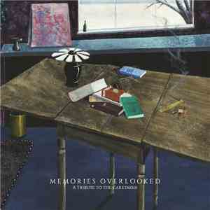 Various - Memories Overlooked: A Tribute To The Caretaker
