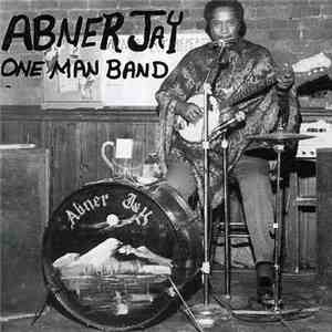 Abner Jay - One Man Band