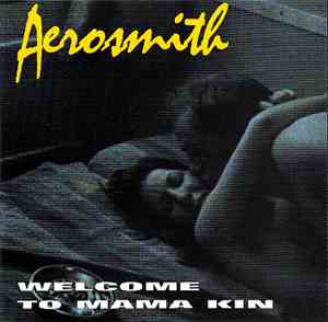 Aerosmith - Welcome To Mama Kin