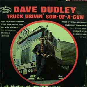 Dave Dudley - Truck Drivin' Son-Of-A-Gun