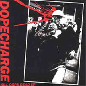 Dopecharge - Kill Cops Dead