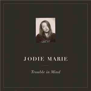 Jodie Marie - Trouble In Mind