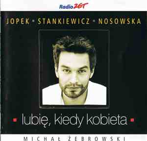 Michał Żebrowski - Lubię, Kiedy Kobieta...