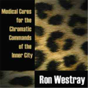 Ron Westray - Medical Cures For The Chromatic Commands Of The Inner City