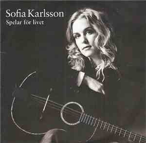 Sofia Karlsson - Spelar För Livet