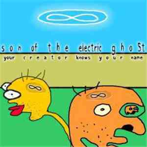 Son Of The Electric Ghost - Your Creator Knows Your Name
