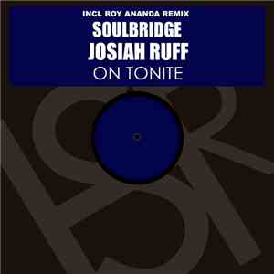 Soulbridge & Josiah Ruff - On Tonite (Roy Ananda Remix)