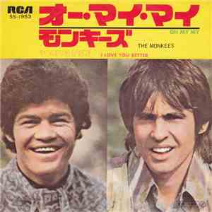 The Monkees - Oh My My / I Love You Better