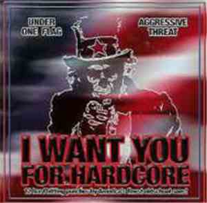Under One Flag / Aggressive Threat - I Want You For Hardcore