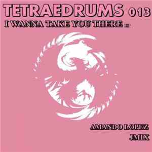 Amando Lopez, Jmix - I Wanna Take You There Ep