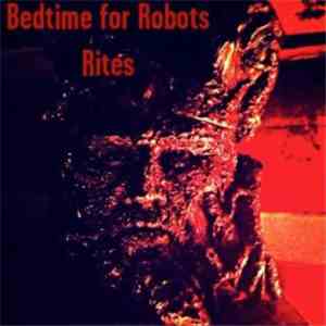 Bedtime For Robots - Rites