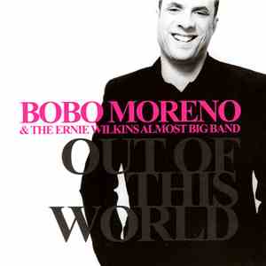 Bobo Moreno & The Ernie Wilkins Almost Big Band - Out Of This World