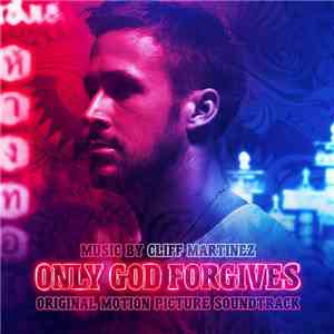 Cliff Martinez - Only God Forgives (Original Motion Picture Soundtrack)