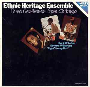 Ethnic Heritage Ensemble - Three Gentlemen From Chikago