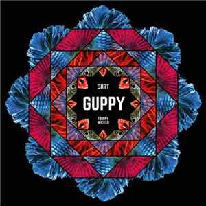 Gurt //  Trippy Wicked - Guppy