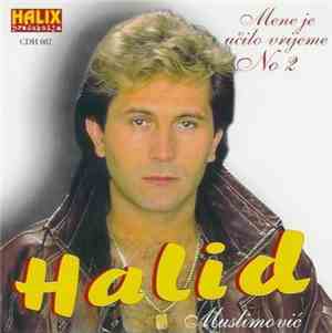 Halid Muslimović - Mene Je Učilo Vrijeme No2