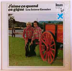 Les Frères Grenier - J'aime Ça Quand Ça Gigue
