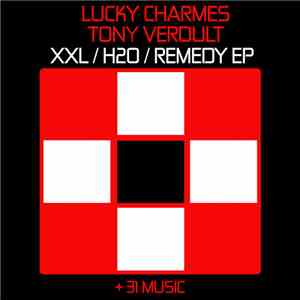 Lucky Charmes, Tony Verdult - XXL / H20 / Remedy EP
