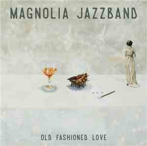 Magnolia Jazzband - Old Fashioned Love