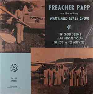 Preacher Papp And The Exciting Maryland State Choir - If God Seems Far From ...
