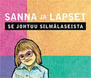 Sanna Ja Lapset - Se Johtuu Silmälaseista