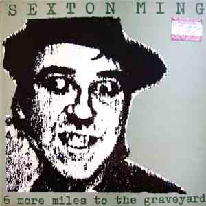 Sexton Ming - 6 More Miles To The Graveyard
