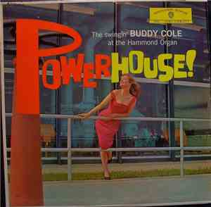 Swingin' Buddy Cole At The Hammond Organ, The - Powerhouse!