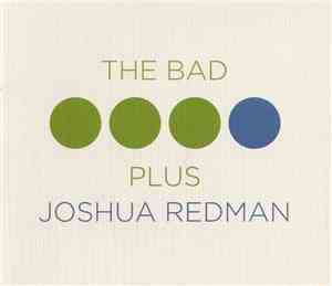 The Bad Plus, Joshua Redman - The Bad Plus Joshua Redman