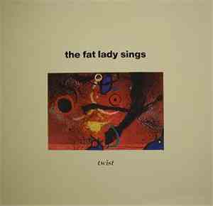 The Fat Lady Sings - Twist