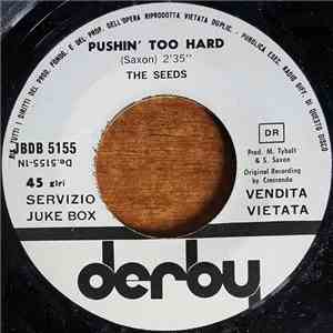 The Seeds - Pushin' Too Hard / It's A Hard Life