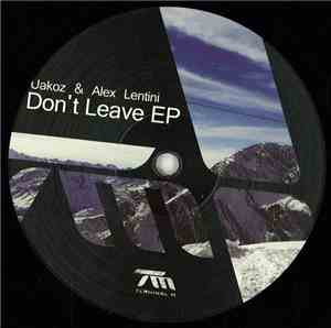 Uakoz, Alex Lentini - Don't Leave Ep